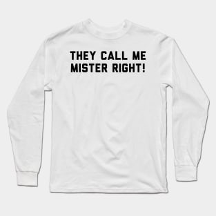 Mister right funny t-shirt! Long Sleeve T-Shirt